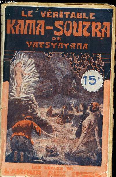 LE VERITABLE KAMA-SOUTRA - LES REGLES DE L'AMOUR AUX INDES.