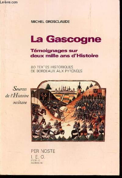 LA GASCOGNE - TEMOIGNAGES SUR DEUX MILLE ANS D HISTOIRE -