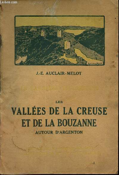 LES VALLEES DE LA CREUSE ET DE LA BOUZANNE - AUTOUR D'ARGENTON.