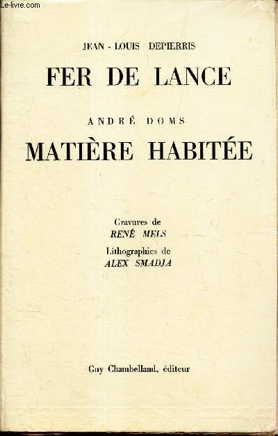 FER DE LANCE / MATIERE HABITEE.