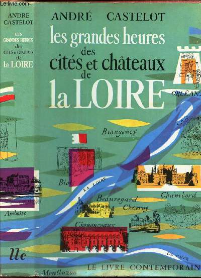 LES GRANDES HEURES DES CITES ET CHATEAUX DE LA LOIRE.