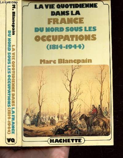 LA VIE QUOTIDIENNE DANS LA FRANCE DU NORD SOUS LES OCCUPATIONS (1814-1944).