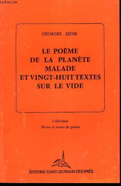 LE POEME DE LA PLANETE MALADE ET VINGT HUIT TEXTES SUR LE VIDE -