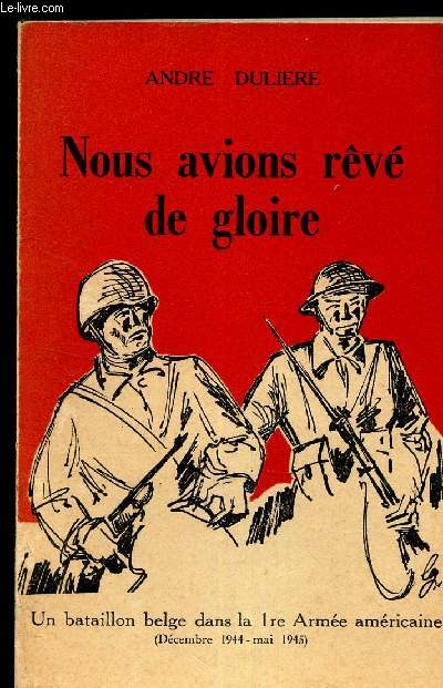 NOUS AVIONS REVE DE GLOIRE. un bataillon belge dans la 1ere guerre americaine / (Extraits d'un journal de guerre).