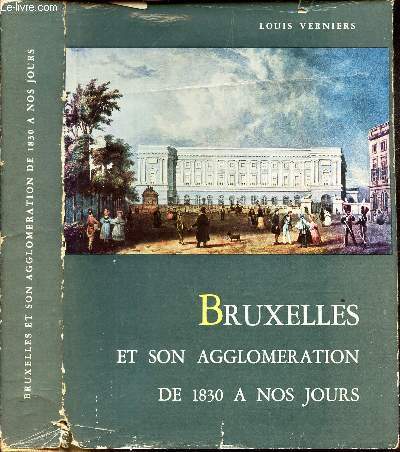 BRUXELLES ET SON AGGLOMERATION - DE 1830  NOS JOURS.