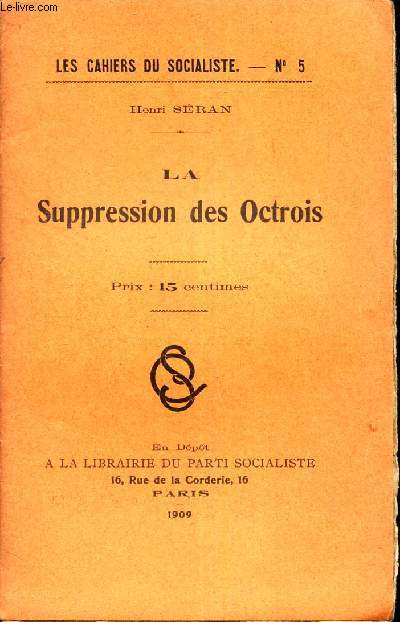 LA SUPPRESSION DES OCTROIS / LES CAHIERS DU SOCIALISME - N5.