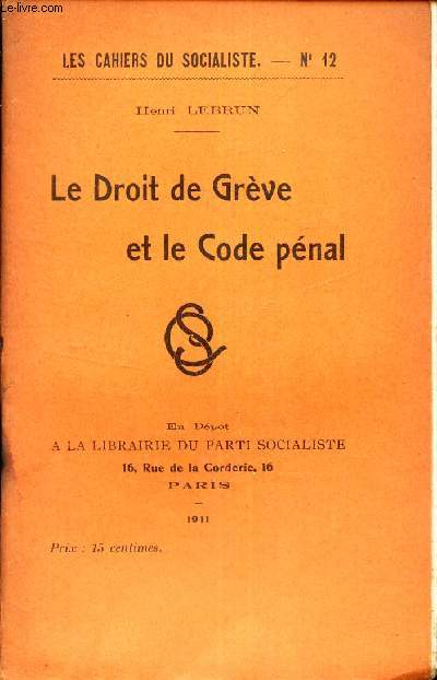 LE DROIT DE GREVE ET LE CODE PENAL / LES CAHIERS DU SOCIALISME - N12.