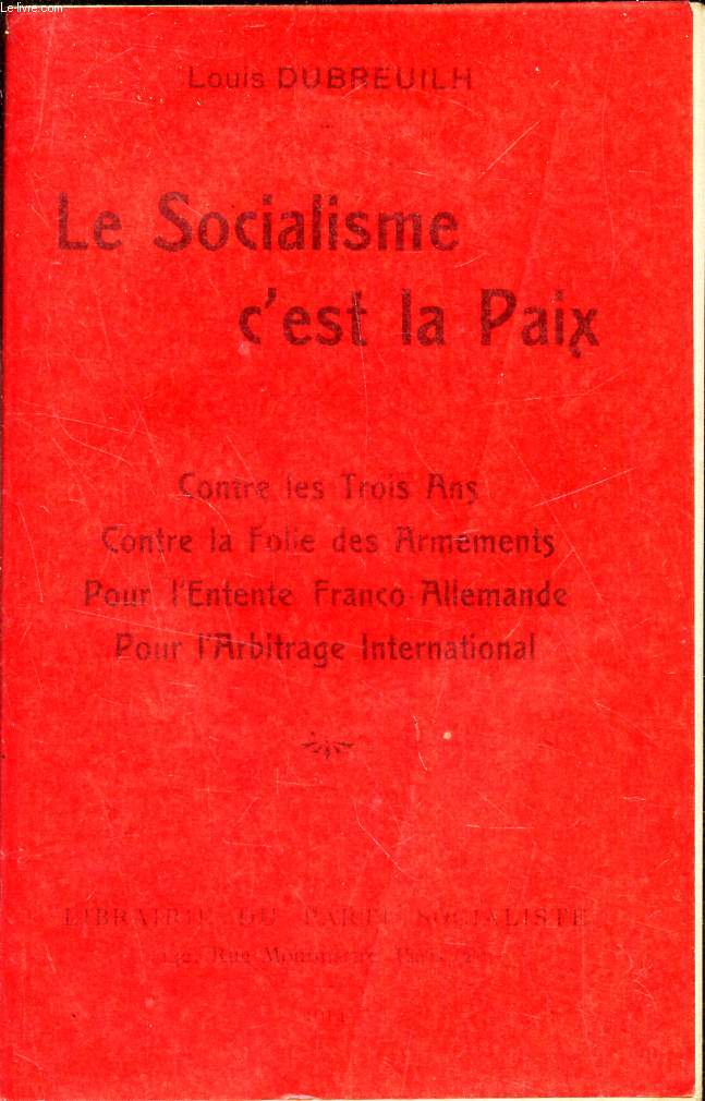 LE SOCIALISME C'EST LA PAIX - contre les trois ans - contre la folie des Armenets - Pour l'entente Franco-allemande - Pour l'arbitrage International.