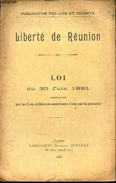 LIBERTE DE REUNION - LOI DU 30 JUIN 1891 complte par les Lois et Decrets anterieurs viss par la presente.