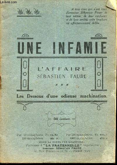 UNE INFAMIE - L'AFFAIRE SEBASTIEN FAURE. - LES DESSOUS D'UNE ODIEUSE MACHINATION.