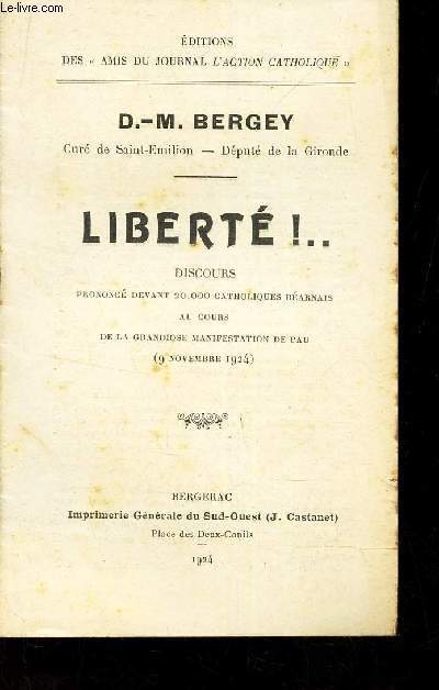 LIBERTE! ... discours prononc devant 20.000 catholiques barnais au cours de la grandiose manifestation de Pau (9 novembre 1924).