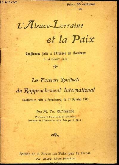 L'ALSACE-LORRAINE ET LA PAIX - conference faite a l'Athne de Bordeaux / LES FACTEURS SPIRITUELS DU RAPPROCHEMENT INTERNATIONAL - conference faite a Strasbourg le 1er fevrier 1913.