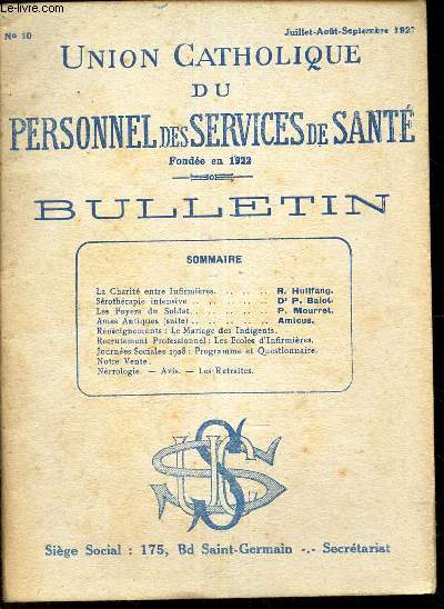 UNION CATHOLIQUE DU PERSONNEL DES SERVICES DE SANTE - N1 - juil-aout-sept 1927 / LA CHARITE ENTRE INFERMIERES / SEROTHERAPIE INTENSIVE / LES FOYERS DU SOLDAT / AMES ANTIQUES (suite) / LE MARIAGE DES INFIGENTS etc..