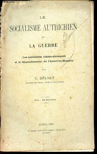 LE SOCIALISME AUTRICHIEN ET LA GUERRE - Les socialistes tcheco-slovaques et le demembrement de l'Autriche-Hongrie.