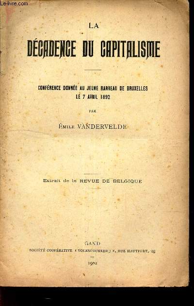 LA DECADENCE DU CAPITALISME - conference donne au jeune barreau de Bruxelles le 7 avril 1892. / Extrait de la Revue de Belgique.