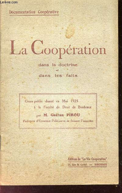 LA COOPERATION DANS LA DOCTRINE et DANS LES FAITS - cours publics donn en Mai 1925 a la facult de Droit de Bordeaux.