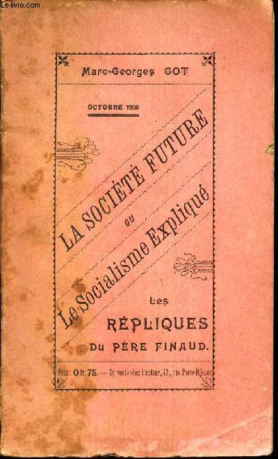 LA SOCIETE FUTURE ou LE SOCIALISME EXPLIQUE - LES REPLIQUES DU PERE FINAUD.