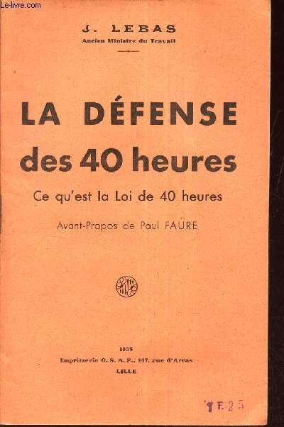 LA DEFENSE DES 40 HEURES - CE QU'EST LA LOI DE 40 HEURES.