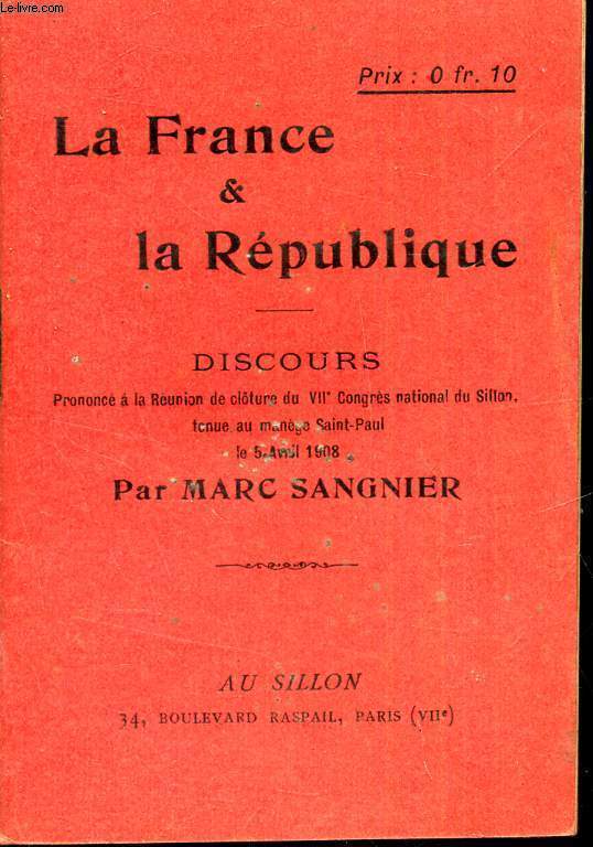 LA FRANCE & LA REPUBLIQUE - Discours proncon a la reunion de cloture du VIIe Congrs national du Sillon.