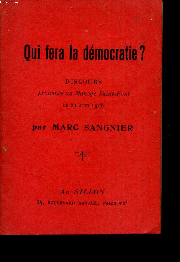 QUI FERA LA DEMOCRATIE? -discours prononc au manege Saint-Paul le 21 juin 1906.