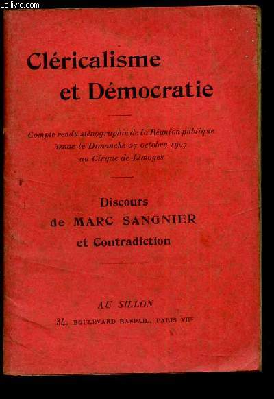CLERICALISME ET DEMOCRATIE - Discours de Marc Sangnier et contradiction. Compte rendu de la reunion publique tenue le dimanche 27 octobre 1907 au cirque de Limoges.