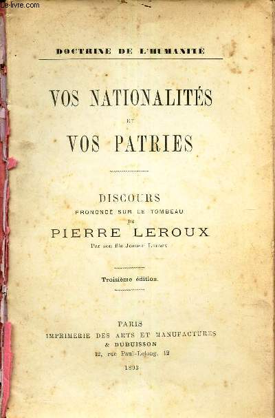 VOS NATIONALITES ET VOS PATRIES - discours prononcé sur le Tombeau de Pierre LEROUX PAR SON FILS JOSEPH LEROUX.