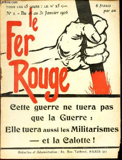 LE FER ROUGE - N2 - du 16 au 31 janvier 1916 / CETTE GUERRE NE TUERA PAS QUE LA GUERRE : ELLE TUERA AUSSI LES MILITARISMES ET LA CALOTTE!.