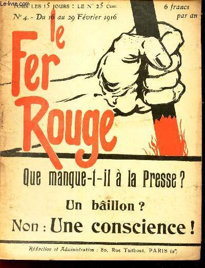 LE FER ROUGE - N4 - du 16 au 29 fevrier 1916 / QUE MANQUE T IL A LA PRESSE? - UN BAILLON? NON : UNE CONSCIENCE!.