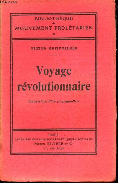 VOYAGE REVOLUTIONNAIRE - IMPRESSIONS D'UN PROPAGANDISTE / TOME X DE LA BIBLIOTHEQUE DU MOUVEMENT PROLETARIEN.