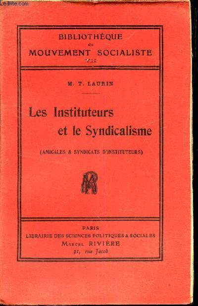 LES INSTITUTEURS ET LE SYNDICALISME - 'AMICALES & SYNDICATS D'INSTITUTEURS) / TOME VII DE LA BIBLIOTHEQUE DU MOUVEMENT SOCIALISTE