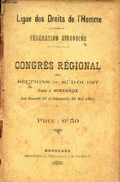 FEDERATION GIRONDINE - CONGRES REGIONAL DES SECTIONS DU SUD-OUEST tenu  Bordeaux les samedi 22 et dimanhe 23 mai 1915.