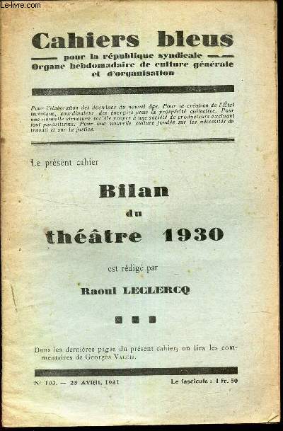 BILAN DU THEATRE 1930. / N103 - 23 AVRIL 1931 DES CAHIERS BLEUS.