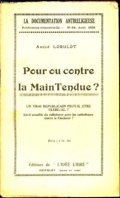 POUR OU CONTRE LA MAIN TENDU? / N64 - AVRIL 1938 DE LA DOCUMENTATION ANTIRELIGIEUSE.