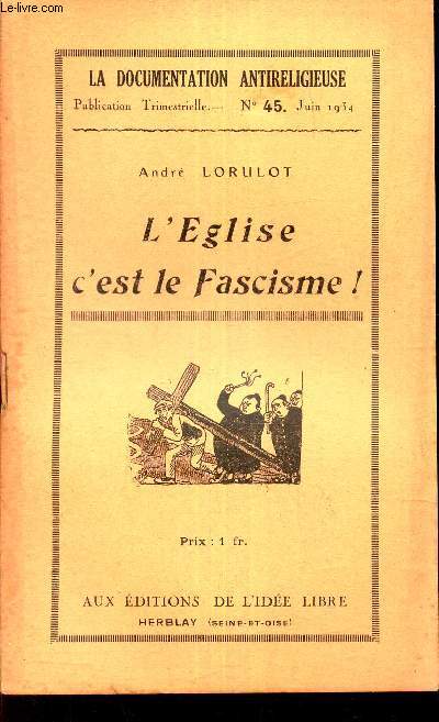 L'EGLISE C'EST FASCISME ! / N45 - JUIN 1934 DE A DOCUMENTATION ANTIRELIGIEUSE.