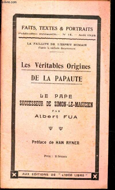 LES VERITABLES ORIGINES DE LA PAPAUTE / LE PAPE SUCCESSEUR DE SIMON-LE-MAGICIEN / N14 - AOUT 1928 DE FAITS, TEXTES ET PORTRAITS