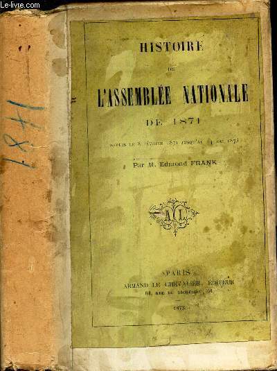 HISTOIRE DE L'ASSEMBLEE NATIONALE DE 1871 - DEPUIS LE 8 FEVRIER 1871 JUSQU' AU 24 MAI 1873