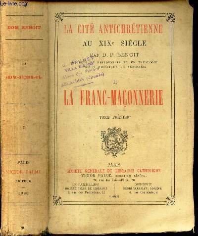 LA FRANC-MACONNERIE / TOME II - LA CITE ANTICHRETIENNE AU XIXe SIECLE.