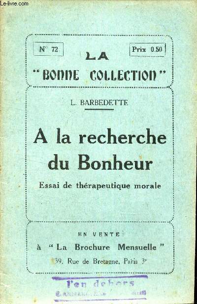 A LA RECHERCHE DU BONHEUR - ESSAI DE THERAPEUTIQUE MORALE / N72 de 