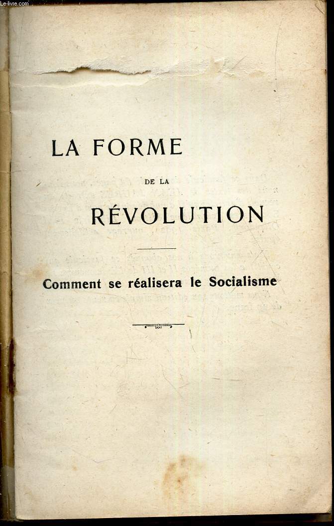 LA FORME DE LA REVOLUTION - COMMENT SE REALISERA LE SOCIALISME / Extraits du recuil d'articles qu'il a publi sous le nom d'Etudes Sicialistes. /
