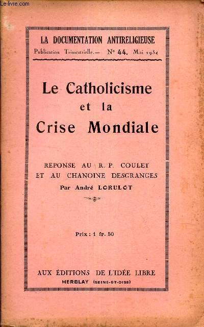 LE CATHOLICISME ET LA CRISE MONDIALE - Rponse au RP Coulet et au Chanoine Desgranges / N44 - MAI 1934 DE 