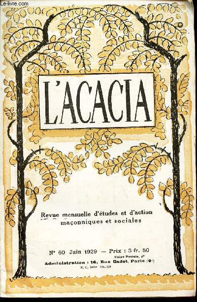 L'ACACIA - N60 - Juin 1929 / Une cure de mtal/LEs LL: les campagnes allemandes pendant la guerre/ Batailles maconniques / La franc maconnerie en Italie / Le patriarce des F.M. etc...