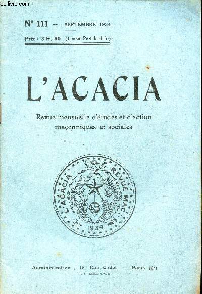 L'ACACIA - N111 - SEPTEMBRE 1934 / TABLEAU ALPHABETIQUE DES LL constitues et reconstitues par le G.O. de France - Table generale des 11 annes - Table des matieres (11e anne).