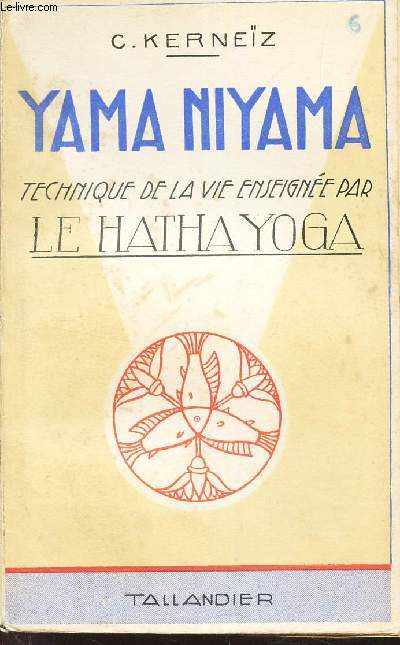 YAMA NIYAMA - Technique de la vie enseigne par le HATHA YOGA / N6 DE LA COLLECTION 