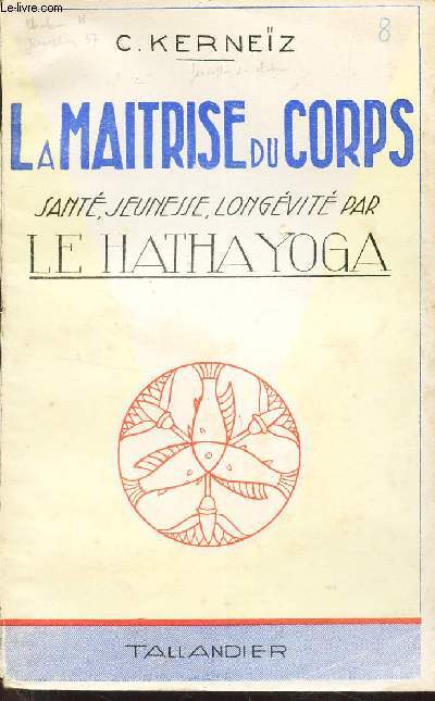 LA MAITRISE DU CORPS - sant, jeunesse, longvit par le HATHA YOGA / N8 DE LA COLLECTION 