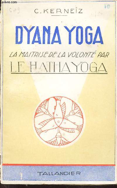 DYANA YOGA - La maitrise et la volont par le HATHA YOGA / N10 DE LA COLLECTION 