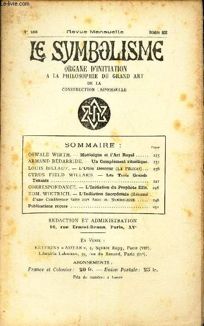 LE SYMBOLISME - N166-oct 1932/Montaigne et l'Art Royal/Un complement rituelique/L'utile douleur (le Pelican)/Les trois grands Tenants/ L'initiation du Prophete Elie/ L'initiation sacerdotale/ publications recues