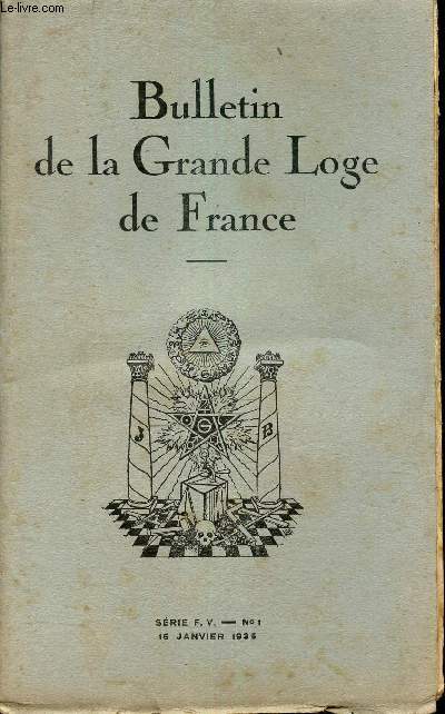 BULLETIN DE LA GRANDE LOGE DE FRANCE / N1 - 15 janvier 1935 / Fete de l'Ordre Ecossais / Necrologie / Informations maconniques ...