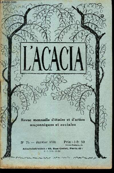 L'ACACIA - N75- janv 1931/Un requisitoire contre la guerre/La bont mac/ Pacifisme et demcratie/Critique et religions/Note sur l'histoire de la FM/Le pessimisme peut il se fonder sur la constatation des faits?/ L'oeuvre sociale et humanitaire de la SDN