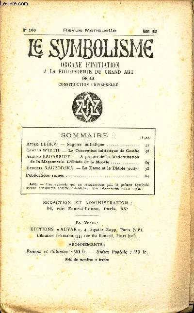 LE SYMBOLISME - N160 - MARS 1932 / Sagesse initiatique / L aconception de Goethe/ A propos de la modernisation de la maconnerie - L'etude de la Morale / La dame et le diable (suite)/ Publications recues.
