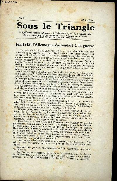 SOUS LE TRIANGLE - supplement  l'ACACIA, N8 - MARS 1924 / FIN 1913, L'ALLEMAGNE S'ATTENDAIT A L AGUERRE LA FRANC-MACONNERIE EN ALLEMAGNE .